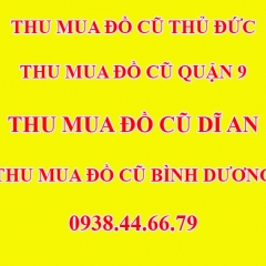 Thu Mua Đồ Cũ Quận 9 - Hotline: 0938446679